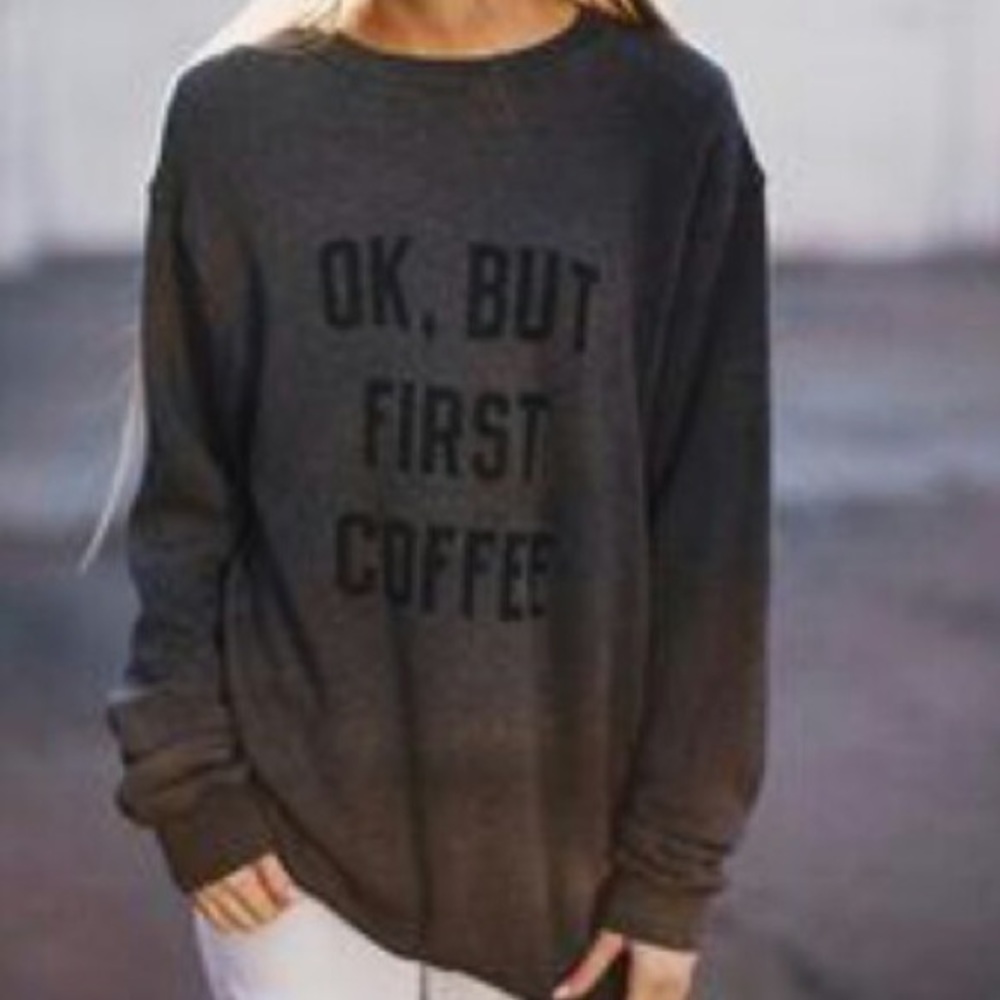 "Ok, but first coffee" Crewneck